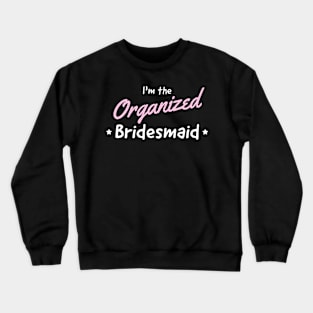 Bridesmaid the organized one Crewneck Sweatshirt